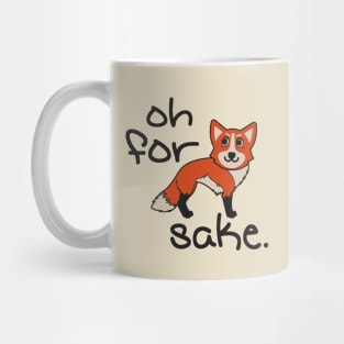 Oh For Fox Sake Mug